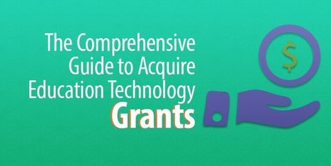 The Comprehensive Guide to Acquiring Education Technology Grants | Creative teaching and learning | Scoop.it