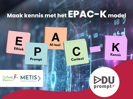 EPAC-K: een model voor een verantwoorde inzet van generatieve AI in de klas | Teach Smarter, Not Harder | Scoop.it