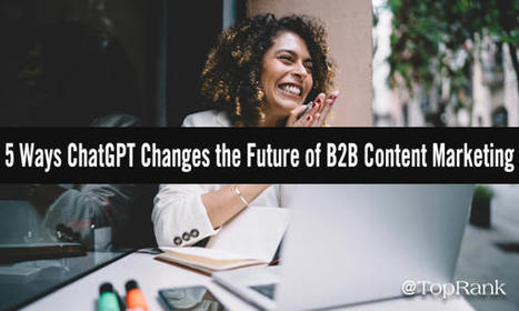 5 Ways ChatGPT Will Change the Future of B2B Content Marketing | digital marketing strategy | Scoop.it
