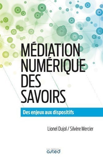 médiation numérique des savoirs | Culture scientifique et technique | Scoop.it