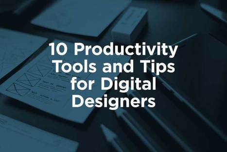 10 Productivity Tools and Tips for Digital Designers | website design | Scoop.it