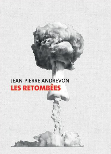 "Terreur nucléaire" #Concours nouvelles de science-fiction  à partir des "Retombées" de Jean-Pierre Andrevon | Bourses, Prix, Appels à projets Environnement. | Scoop.it