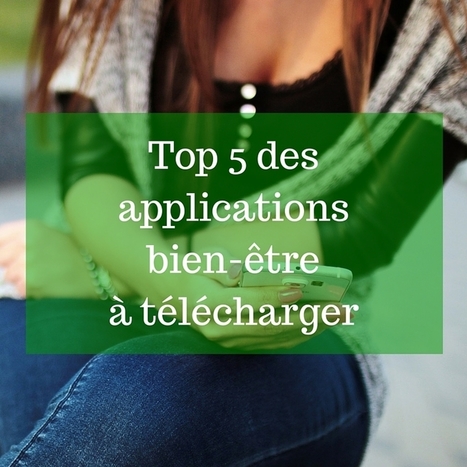 Top 5 des applications bien-être à télécharger  | digital et bien-être | Scoop.it