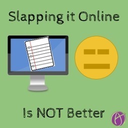 Slapping it Online Does Not Make it Better - Teacher Tech via @AliceKeeler | Education 2.0 & 3.0 | Scoop.it