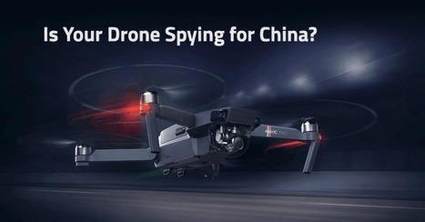Is Your DJI Drone a Chinese Spy? Leaked DHS Memo Suggests | AEROSPACE NEWS | Scoop.it