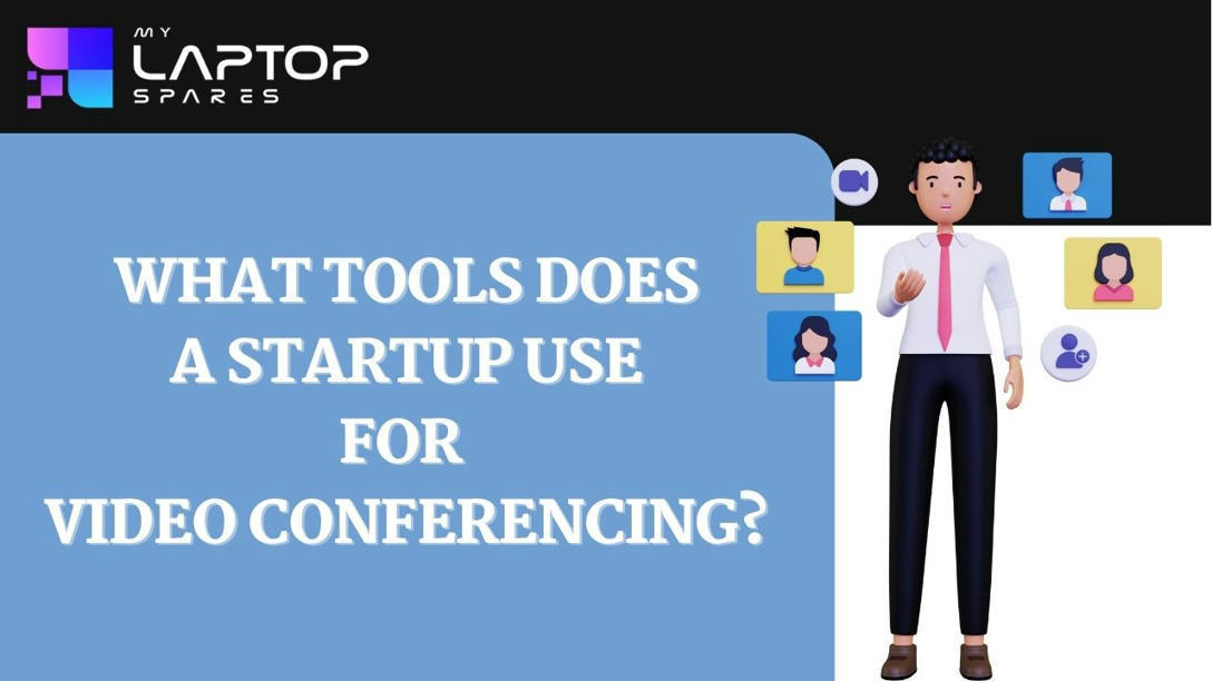 What tools does a start-up use for Video Confer...