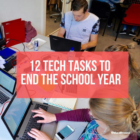 12 Tech Tasks To End the School Year | Daily Magazine | Scoop.it