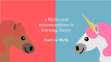 5 Myths and misconceptions in learning theory by George Robinson | iGeneration - 21st Century Education (Pedagogy & Digital Innovation) | Scoop.it
