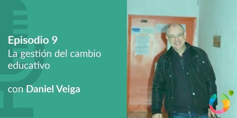"La gestión del cambio educativo" - Entrevista al orientador Daniel Veiga | Orientación Educativa al Día | Scoop.it