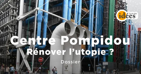 Centre Pompidou : Rénover l’utopie ? - La Vie des idées | Veille pour les concours des bibliothèques | Scoop.it