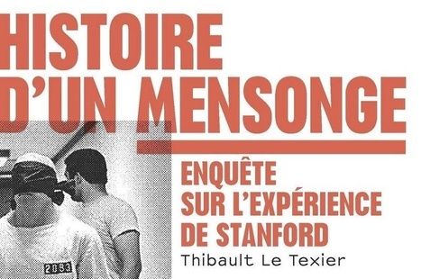 Histoire d&rsquo;un mensonge&nbsp;: enqu&ecirc;te sur l&rsquo;exp&eacute;rience de Stanford de Thibault Le Texier | Nudges | Scoop.it