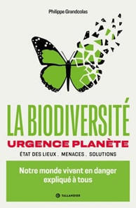 La biodiversité urgence planète - Etat de slieux. Menaces. Solutions - Philippe Grandcolas - Éditions Tallandier | Biodiversité | Scoop.it