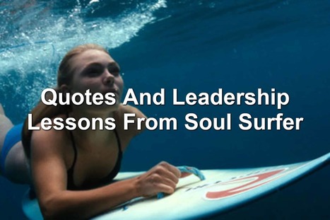 Quotes And Leadership Lessons From Soul Surfer: The Story Of Bethany Hamilton | Performance Project | Scoop.it