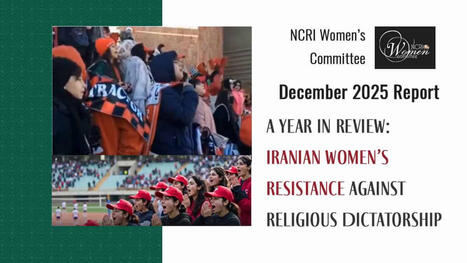December 2025 Report: A Year in Review: Iranian Women&rsquo;s Resistance Against Religious Dictatorship | Women and Gender Studies | Scoop.it