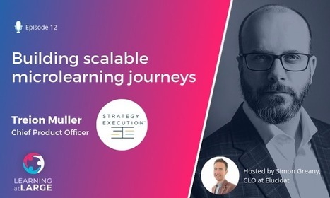 Building scalable microlearning journeys: 5 top takeaways (Ep12) | E-Learning-Inclusivo (Mashup) | Scoop.it