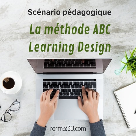 Scénario pédagogique : ABC Learning Design | Remembering tomorrow | Scoop.it