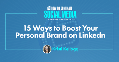 15 Ways to Boost Your Personal Brand on LinkedIn | Personal Branding & Leadership Coaching | Scoop.it