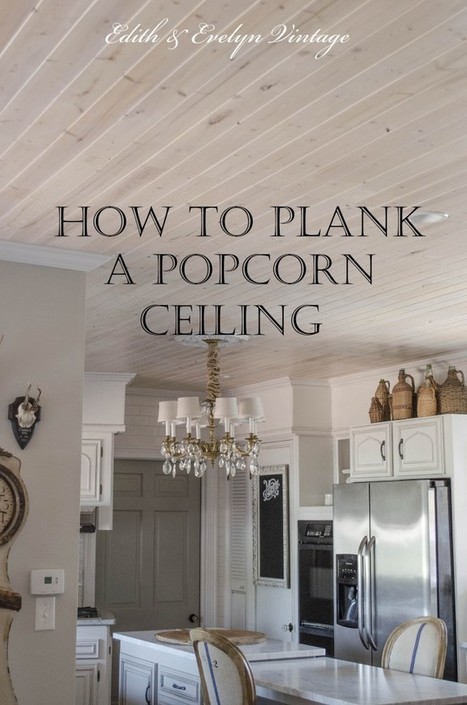 How to Plank a Popcorn Ceiling | Beach Cottage Dreaming | Scoop.it