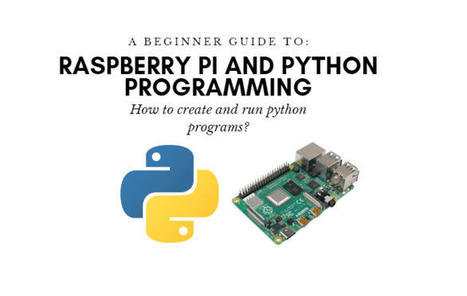 How to run Python Programs on Raspberry Pi? Beginner Tutorial | tecno4 | Scoop.it
