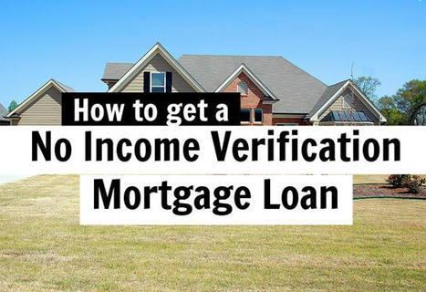 How to get a No Income Verification Mortgage Loan | Portfolio Loan and Mortgage Guide | Scoop.it