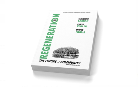 REGENERATION: The Future of Community in a Permacrisis World - Christian Sarkar, Philip Kotler, Enrico Foglia | News from Social Marketing for One Health | Scoop.it