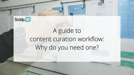A Guide to Content Curation Workflow: Why Do You Need One? | Distance Learning, mLearning, Digital Education, Technology | Scoop.it