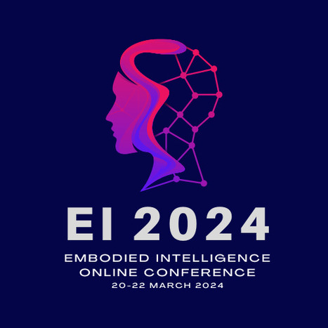 THE 4TH INTERNATIONAL CONFERENCE ON EMBODIED INTELLIGENCE | CxConferences | Scoop.it