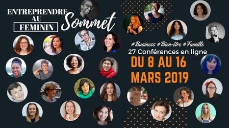 ▷ Le sommet « Entreprendre au Féminin » débarque sur internet ! | Conseils Entreprendre par Webmarketing & co'm | WEBMARKETING | Scoop.it