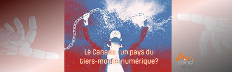 Le Canada : un pays du tiers-monde numérique? – Sylvie Bédard – Complice de votre Présence | Présence numérique | Scoop.it