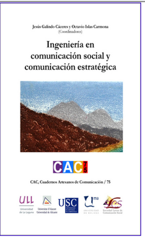 Ingeniería en Comunicación Social y Comunicación Estratégica / Jesús Galindo Cáceres y Octavio Islas Carmona (Editores) | Comunicación en la era digital | Scoop.it