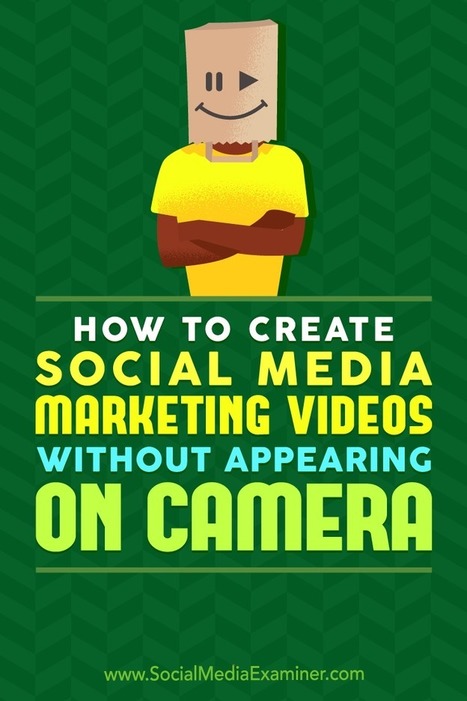 How to Create Social Media Marketing Videos Without Appearing On Camera : Social Media Examiner | Public Relations & Social Marketing Insight | Scoop.it