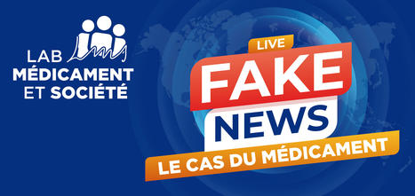 Le Lab Médicament et Société organise le colloque : « Fake News, le cas du médicament » | Digital Pharma news | Scoop.it