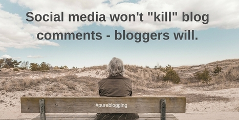 Social Media Won't Kill Blog Comments - Bloggers Will | Latest Social Media News | Scoop.it