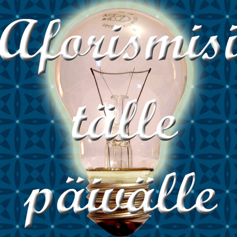 Aforismisi tälle päivälle | 1Uutiset - Lukemisen tähden | Scoop.it