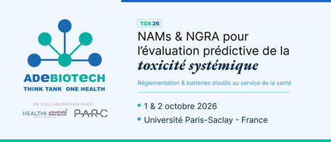 NAMs et NGRA pour l&rsquo;&eacute;valuation pr&eacute;dictive de la toxicit&eacute; syst&eacute;mique (TOX26) | Life Sciences Universit&eacute; Paris-Saclay | Scoop.it