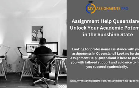 Unlock Potential: Find Your Path with Queensland Assignment Help | MyAssignmentsPro | Scoop.it