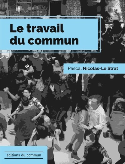Le travail du commun – Pascal Nicolas-Le Strat | Anders en beter | Scoop.it