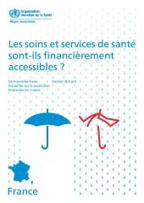 Les soins et services de santé sont-ils financièrement accessibles ? De nouvelles bases factuelles sur la protection financière en France