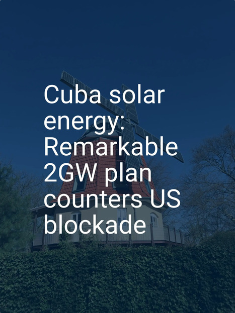 Cuba solar energy: Remarkable 2GW plan counters US blockade | PVknowhow.com | @The Convergence of ICT, the Environment, Climate Change, EV and HEV Transportation & Distributed Renewable Energy | Scoop.it