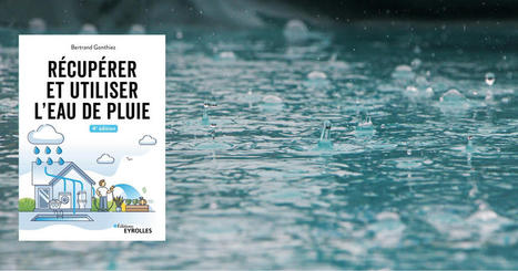 [Livre] Récupérer et utiliser l'eau de pluie par Bertrand Gonthiez | Build Green, pour un habitat écologique | Scoop.it