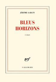 Mary's Memories: BLEUS HORIZONS de Jérôme GARCIN | Autour du Centenaire 14-18 | Scoop.it