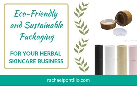 Sustainable Packaging for Your Herbal Skincare Business | Sustainable Procurement & CSR News - Cosmetics Industry | Scoop.it