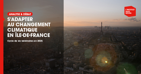S'adapter au changement climatique en Île-de-France  - Institut Paris Région | Urbanisme - Aménagement | Scoop.it
