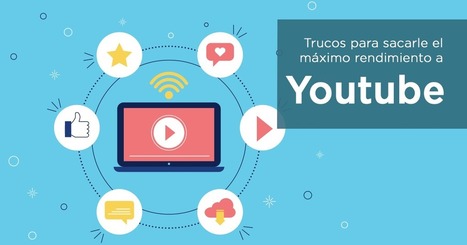 10 trucos de Youtube para sacarle el máximo rendimiento | Seo, Social Media Marketing | Scoop.it