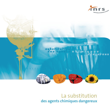 La substitution des agents chimiques dangereux | INRS | Pr&eacute;vention du risque chimique | Scoop.it