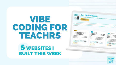 Vibe Coding for Teachers: 5 Websites I Built This Week | Education 2.0 & 3.0 | Scoop.it