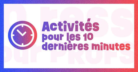 10 activit&eacute;s pour 10 derni&egrave;res minutes | FLE C&Ocirc;T&Eacute; COURS | Scoop.it