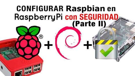 Configurar Raspbian por primera vez en Raspberry Pi 3 con seguridad (Parte II) | tecno4 | Scoop.it
