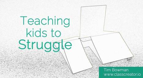 Teaching Kids to Struggle #GrowthMindset | Professional Learning for Busy Educators | Scoop.it