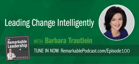 Leading Change Intelligently with Barbara Trautlein | Everyday Leadership | Scoop.it